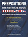 Prepositions: The Ultimate Book - Mastering English Prepositions by Andrew Bruckfield