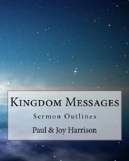 Kingdom Messages Volume 1: Sermon Outlines by Joy Burns Harrison