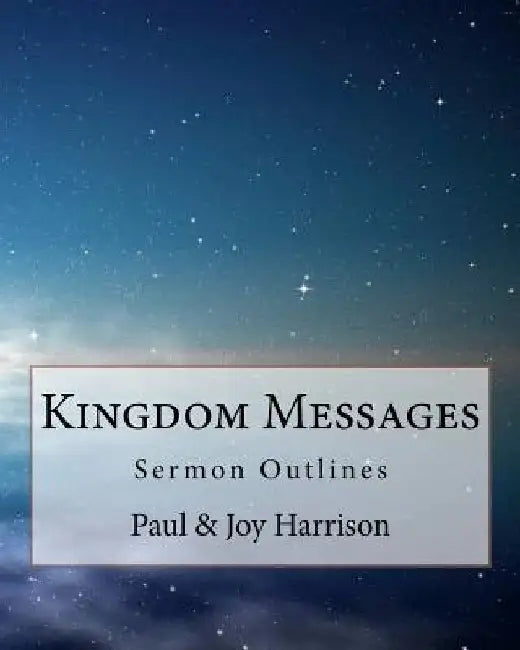 Kingdom Messages Volume 1: Sermon Outlines by Joy Burns Harrison