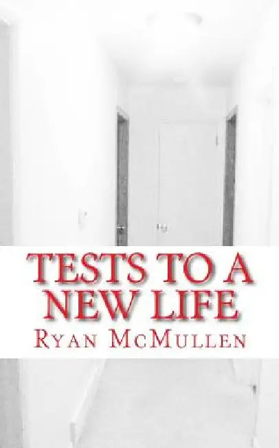 Tests to a New Life by Ryan McMullen