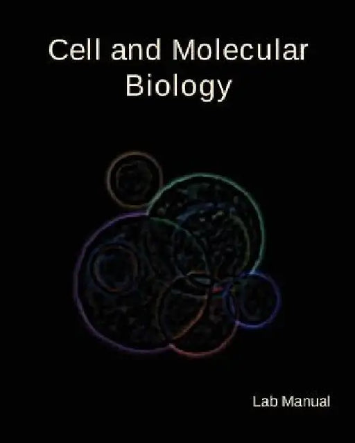 Cell and Molecular Biology Lab Manual by Cristina C. Thompson