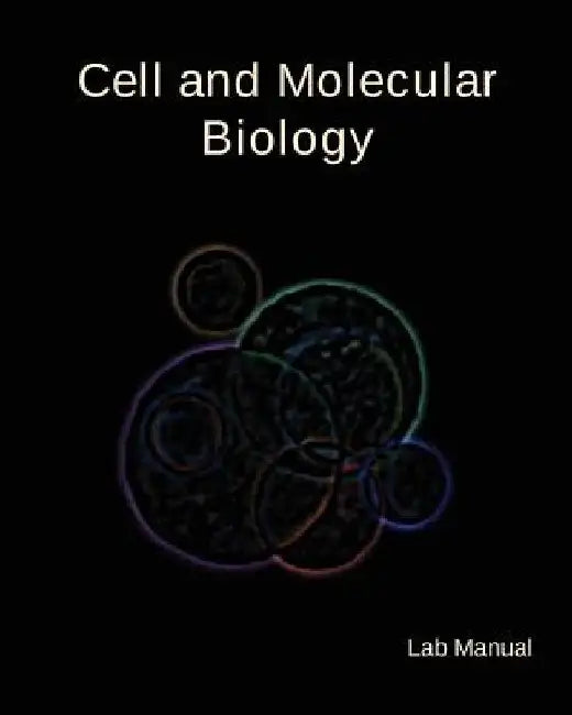 Cell and Molecular Biology Lab Manual by Cristina C. Thompson
