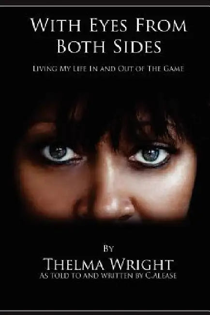 With Eyes From Both Sides: Living My Life In and Out of the Game by Thelma Wright