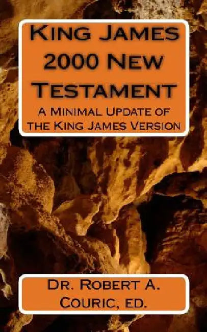 King James 2000 New Testament: A Minimal Update of the King James Version by Ed Robert a. Couric