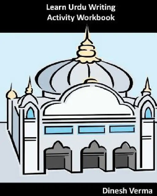 Learn Urdu Writing Activity Workbook by Dinesh Verma