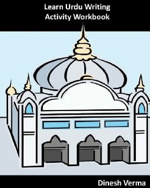 Learn Urdu Writing Activity Workbook by Dinesh Verma