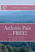 Arthritis Pain ... FREE!: Heal Arthritis Naturally -- I Did, You Can, Too! by Marlene Shiple Ph. D.
