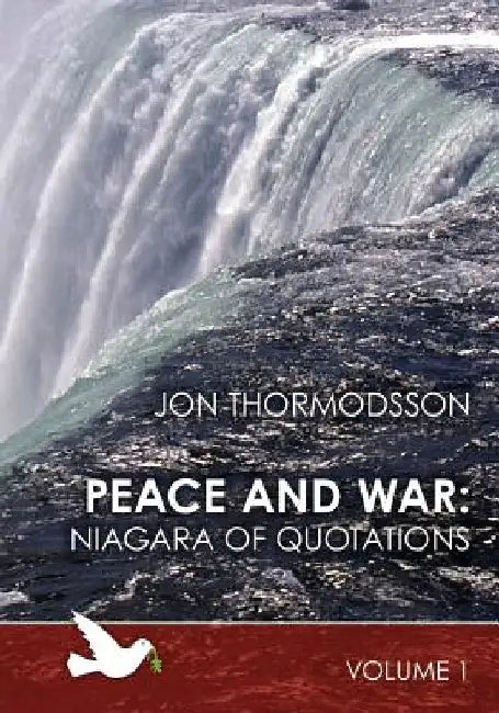 Peace and War: Niagara of Quotations Volume 1 by Jon Thormodsson