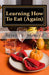 Learning How To Eat (Again) by Brian V. Menard
