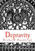 Depravity: A manifesto for men about relationships, marriage, and the end of your marriage and how to keep from ruining your life by Richard Randolph