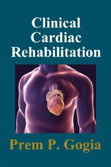 Clinical Cardiac Rehabilitation by Prem P. Gogia