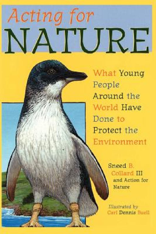 Acting for Nature: What Young People Around The World Have Done To Protect The Environment by Sneed B. Collard III