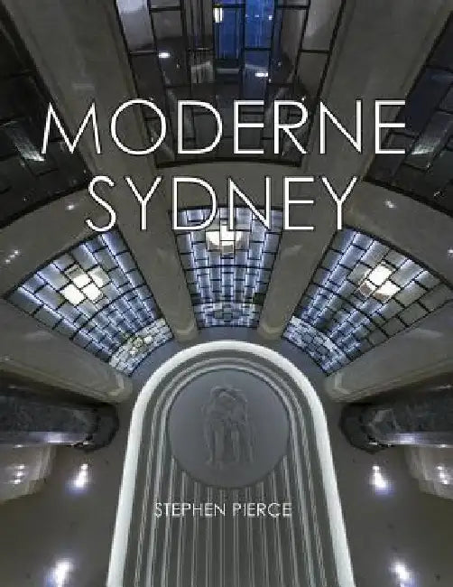 Moderne Sydney: Art Deco in Sydney by Stephen Pierce