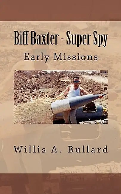 Biff Baxter - Super Spy: Early Missions by Erin Green