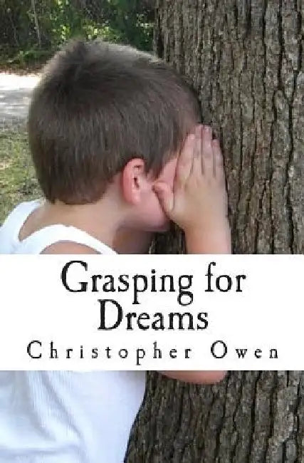Grasping for Dreams by Christopher Owen