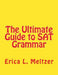 The Ultimate Guide to SAT Grammar by Erica L. Meltzer