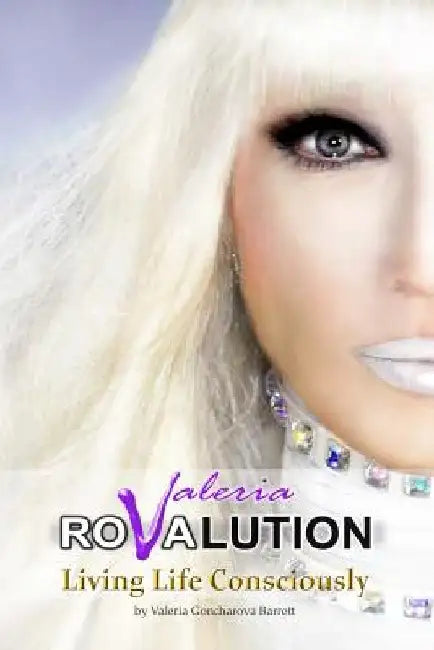 Valeria ROVALUTION: Living Life Consciously by Valeria Goncharova Barrett