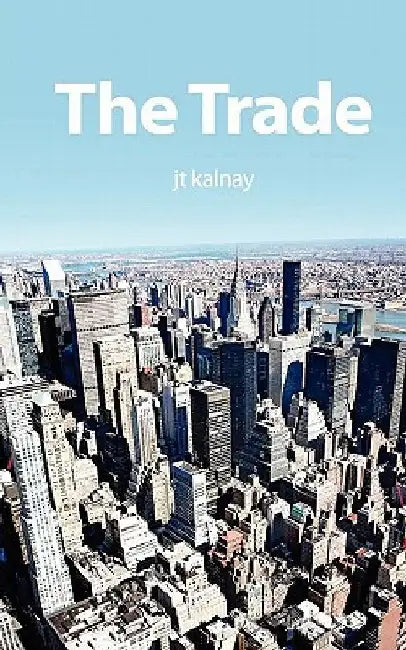 The Trade by Jt Kalnay