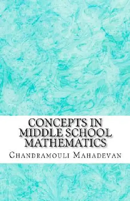 Concepts in Middle School Mathematics by Chandramouli Mahadevan