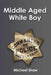 Middle-Aged White Boy by Michael Shaw