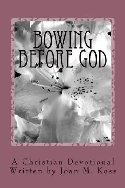 Bowing Before God: A Christian Devotional by Teila Tankersley