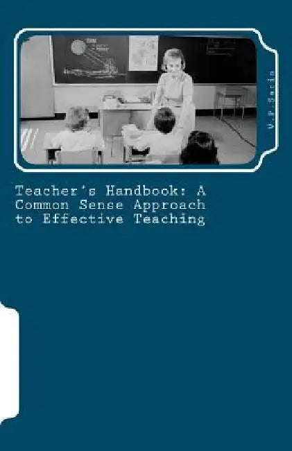 Teacher's Handbook: A Common Sense Approach to Effective Teaching by V. P. Sarin