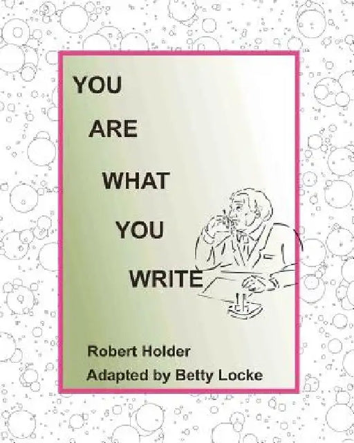 You are what you write: How a study of hand writing can help with everyday problems by Betty Locke