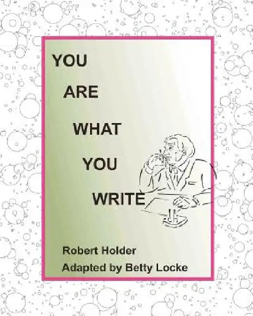 You are what you write: How a study of hand writing can help with everyday problems by Betty Locke