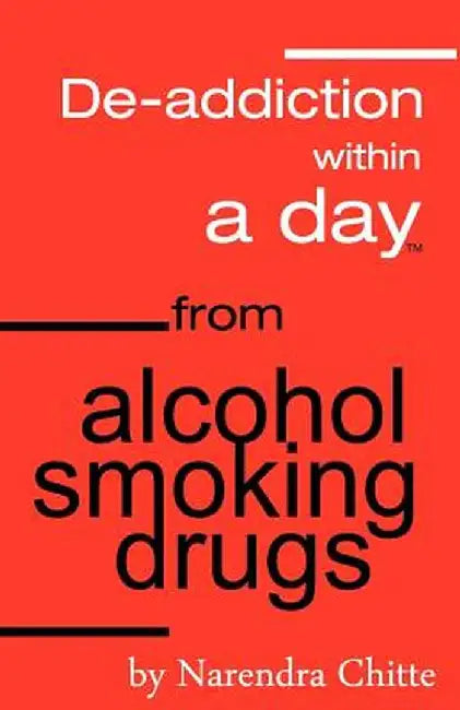 Deaddiction Within A Day From Alcohol, Smoking, Drugs by MR Narendra Tukaram Chitte