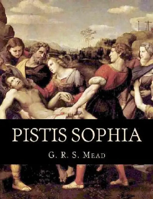 Pistis Sophia by G. R. S. Mead