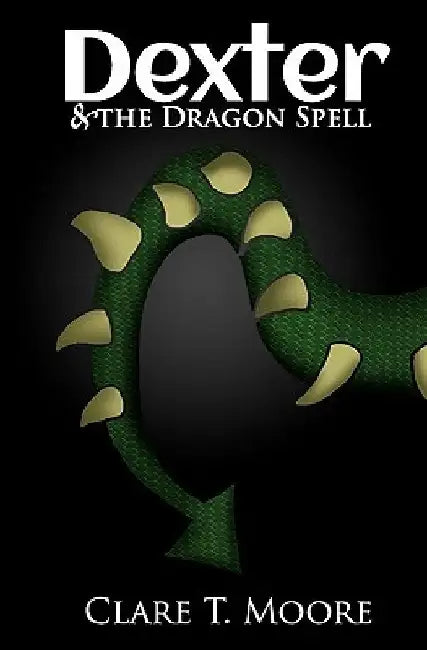 Dexter & The Dragon Spell by Clare T. Moore