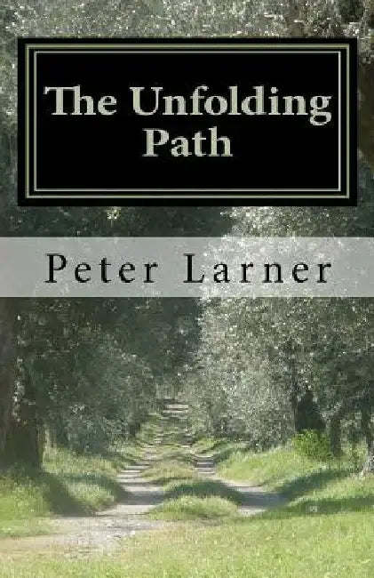 The Unfolding Path by Peter Larner