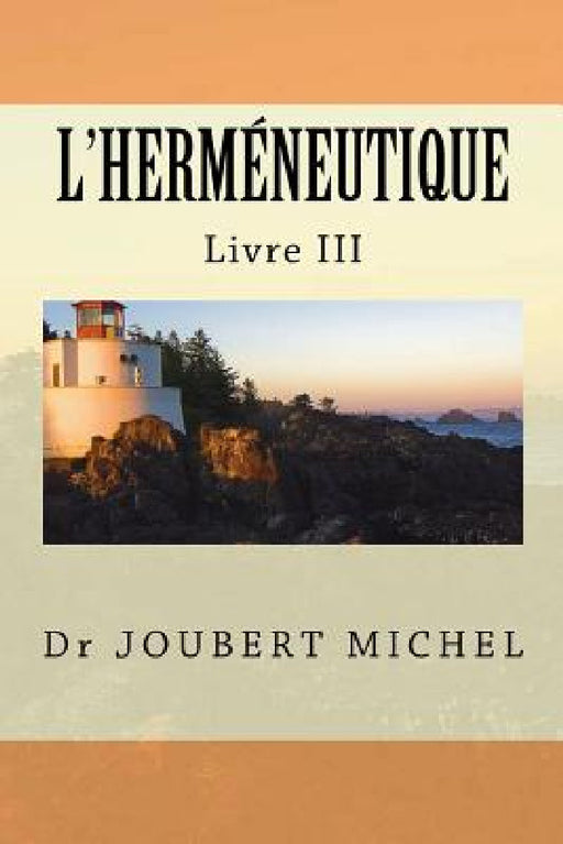 L'Hermeneutique: Source d'Interpretation Biblique by Joubert Michel