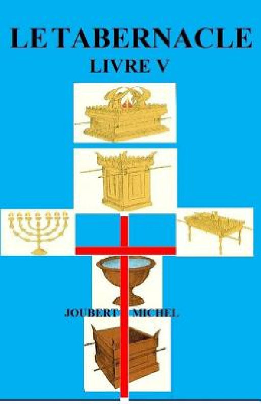 Le Tabernacle: Source d'Interpretation Biblique by Joubert Michel