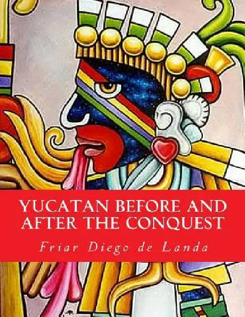Yucatan Before and After the Conquest by William Gates