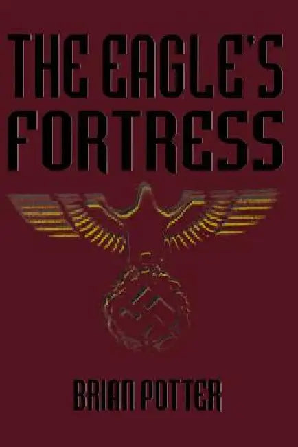 The Eagle's Fortress by Brian Potter