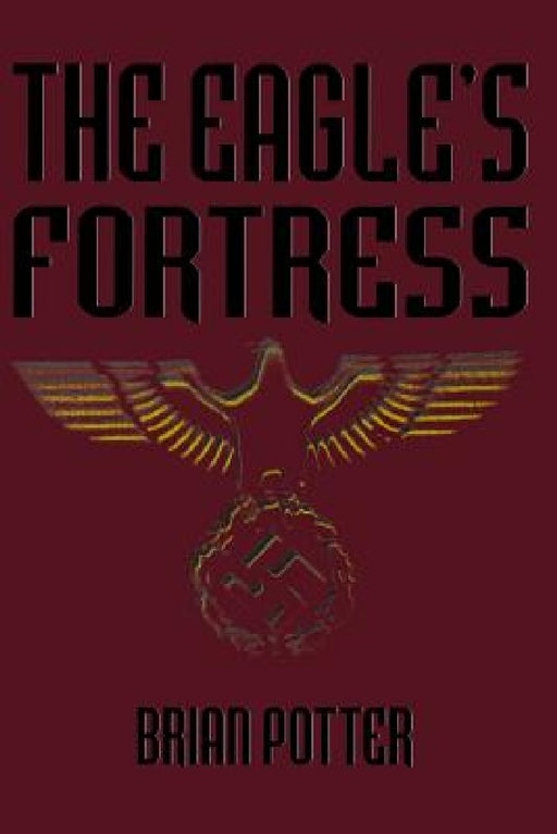 The Eagle's Fortress by Brian Potter