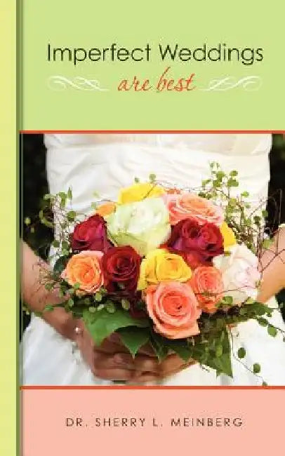 Imperfect Weddings Are Best by Sherry L. Meinberg