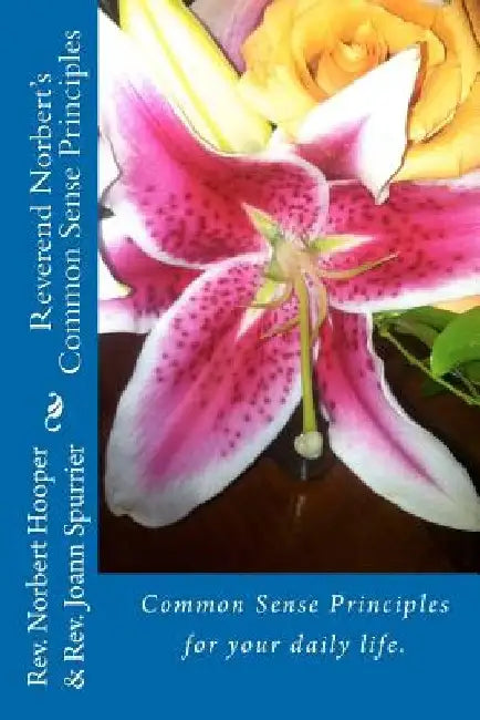 Reverend Norbert's Common Sense Principles by Reverend Joann Spurrier