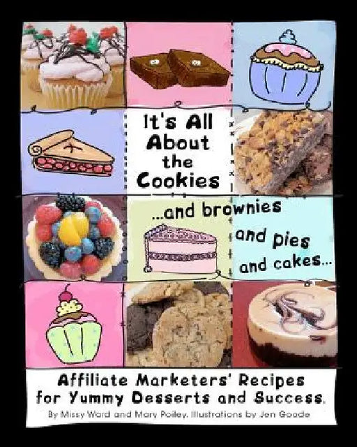 It's All About The Cookies: ...and brownies, and pies, and cakes... by Missy Ward