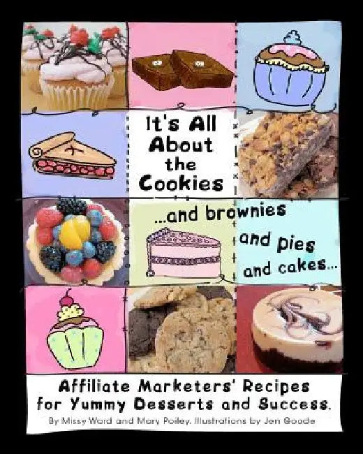 It's All About The Cookies: ...and brownies, and pies, and cakes... by Missy Ward