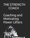 The Strength Coach - Coaching and Motivating Power Lifters: Coaching and Motivating Power Lifters by Paul Kerridge
