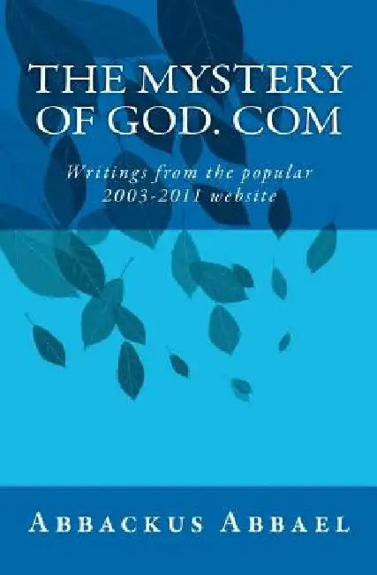 The Mystery Of God. Com by Abbackus Abbael