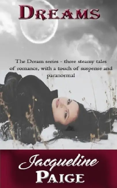 Dreams: The three part steamy Paranormal series all together by Jacqueline Paige