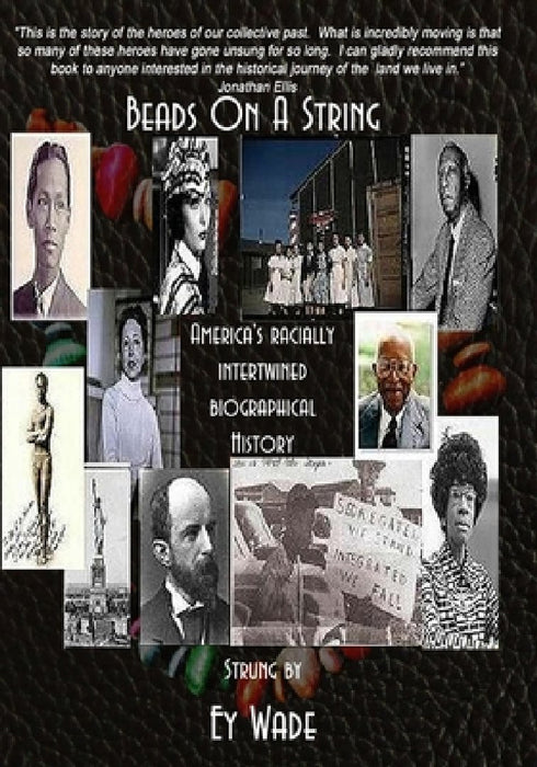 Beads on a String (Special Edition): America's Racially Intertwined Biographical History by Ey Wade
