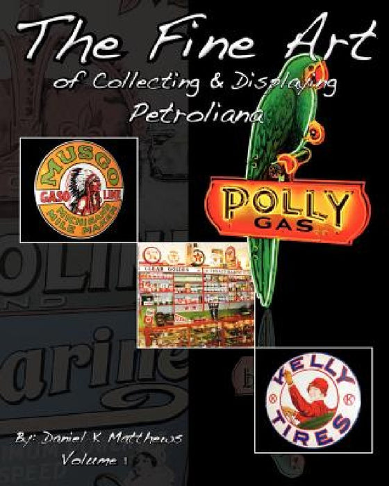 The Fine Art of Collecting and Displaying Petroliana by Wayne R. Major