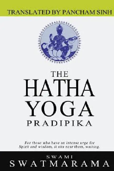 The Hatha Yoga Pradipika by Pancham Sinh