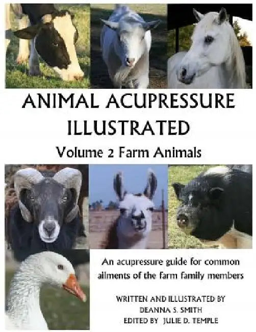Animal Acupressure Illustrated: Volume 2 Farm Animals by Deanna S. Smith