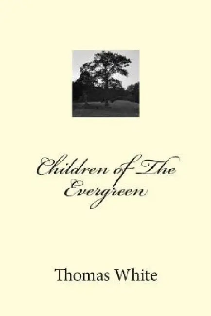Children of The Evergreen by Thomas James White