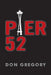 Pier 52 by Don Gregory